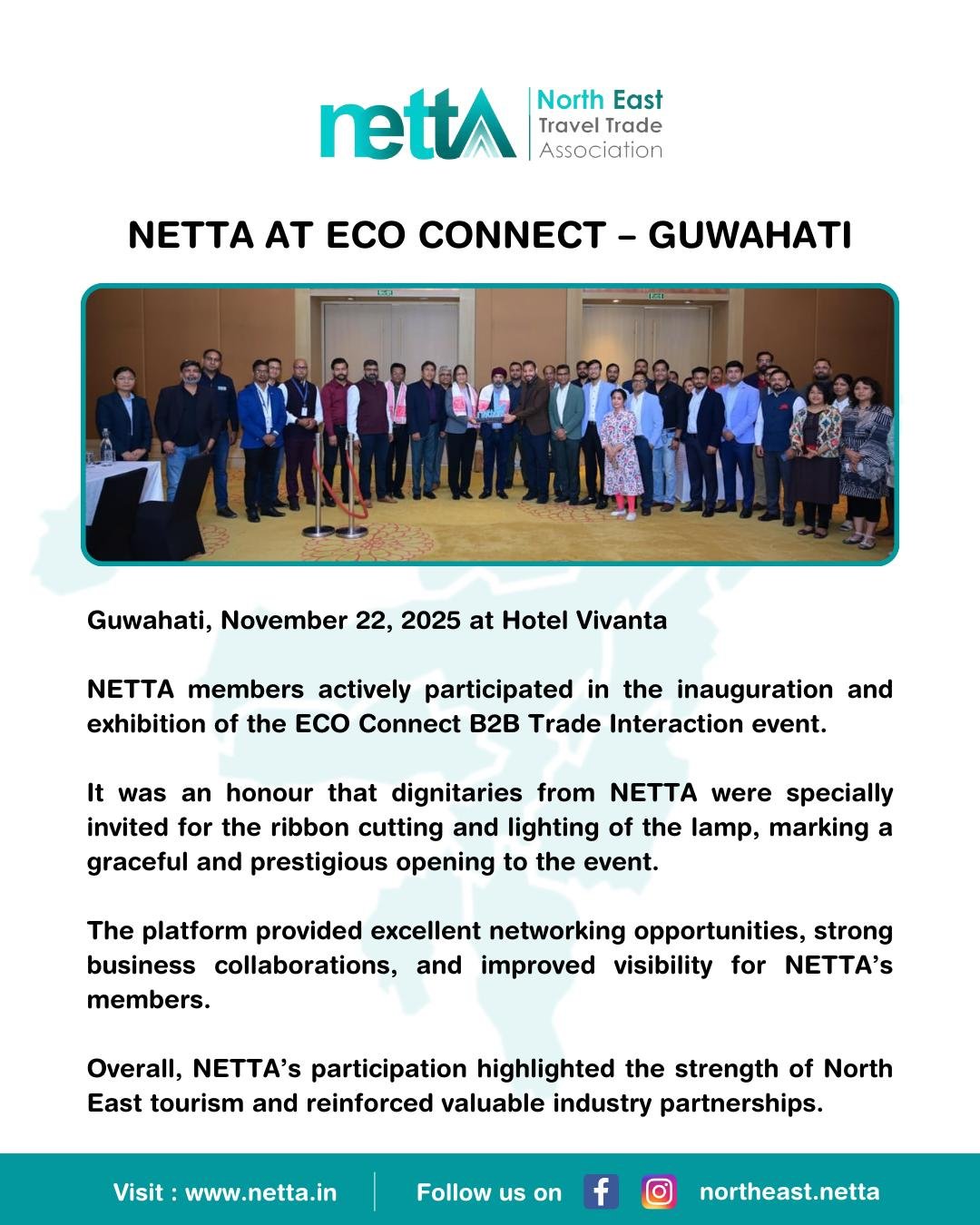 A remarkable day for NETTA at ECO Connect Guwahati—insightful interactions, networking, and industry visibility. Strengthening partnerships and celebrating the growth of #northeastindia 

#NETTA #EcoConnect2025 #TourismGrowth #B2BEvent #TravelIndustry #NorthEastIndia